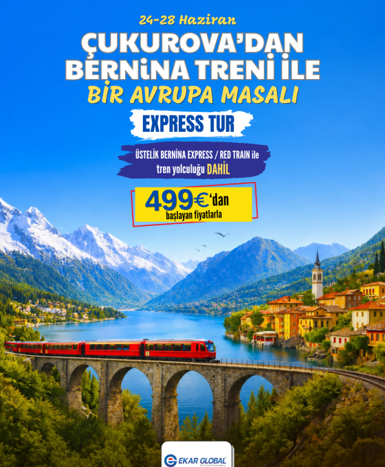 ÇUKUROVA’DAN BERNINA TRENİ İLE